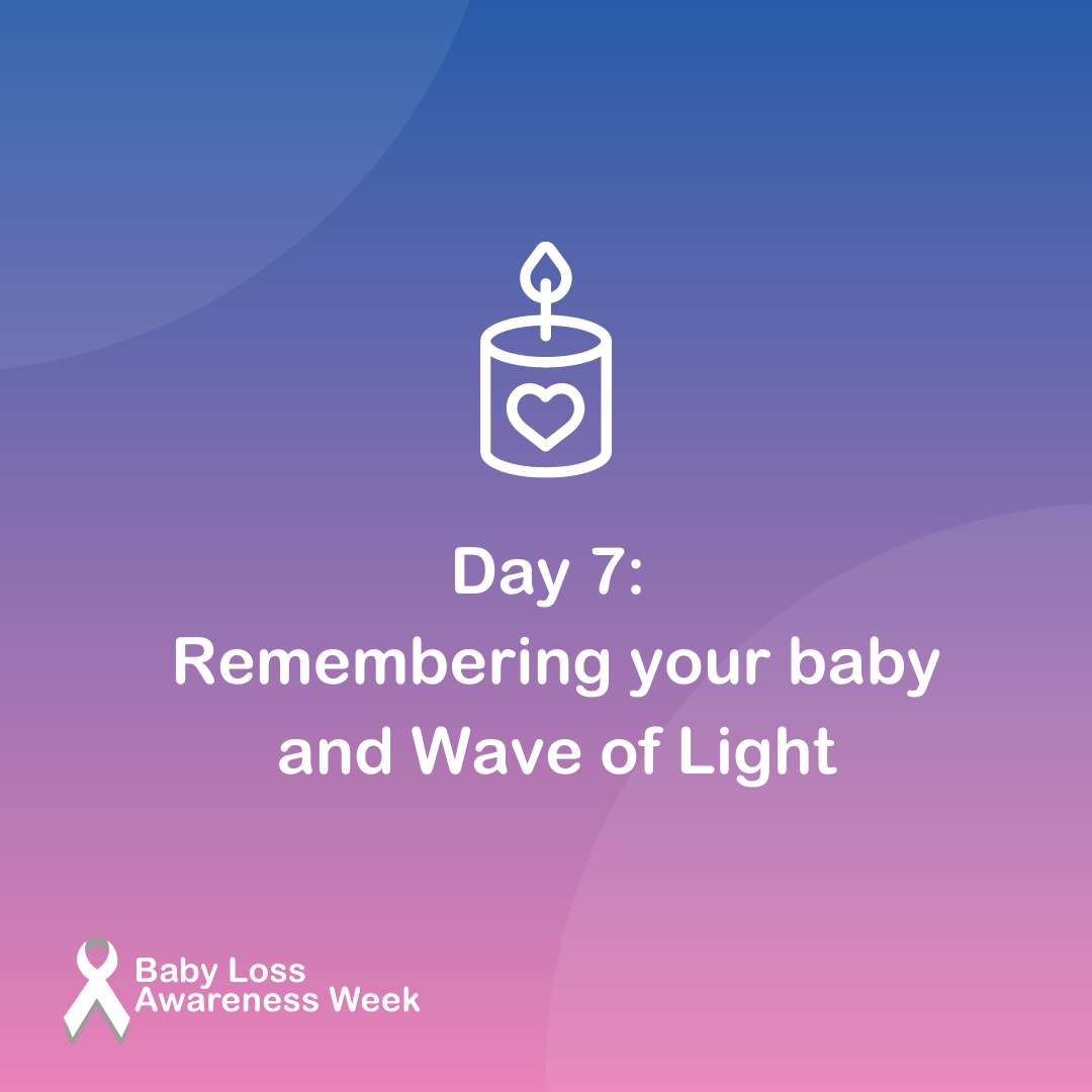 Day 7 of Baby Loss Awareness Week